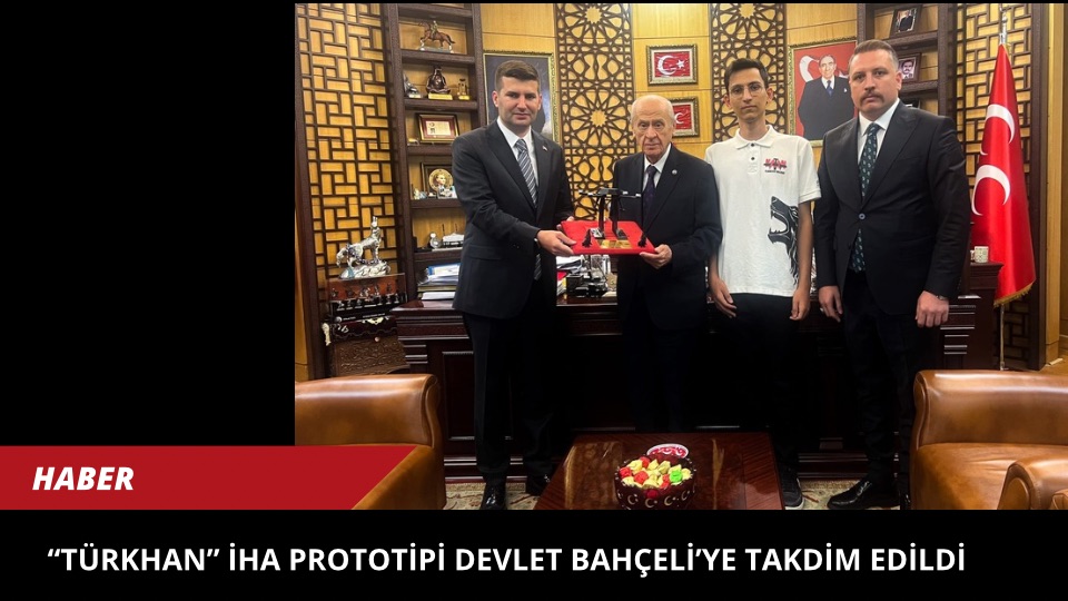 TÜRKHAN” İHA Prototipi Devlet Bahçeli’ye Takdim Edildi