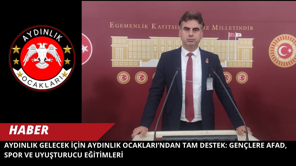 AYDINLIK GELECEK İÇİN AYDINLIK OCAKLARI’NDAN TAM DESTEK: GENÇLERE AFAD, SPOR VE UYUŞTURUCU EĞİTİMLERİ