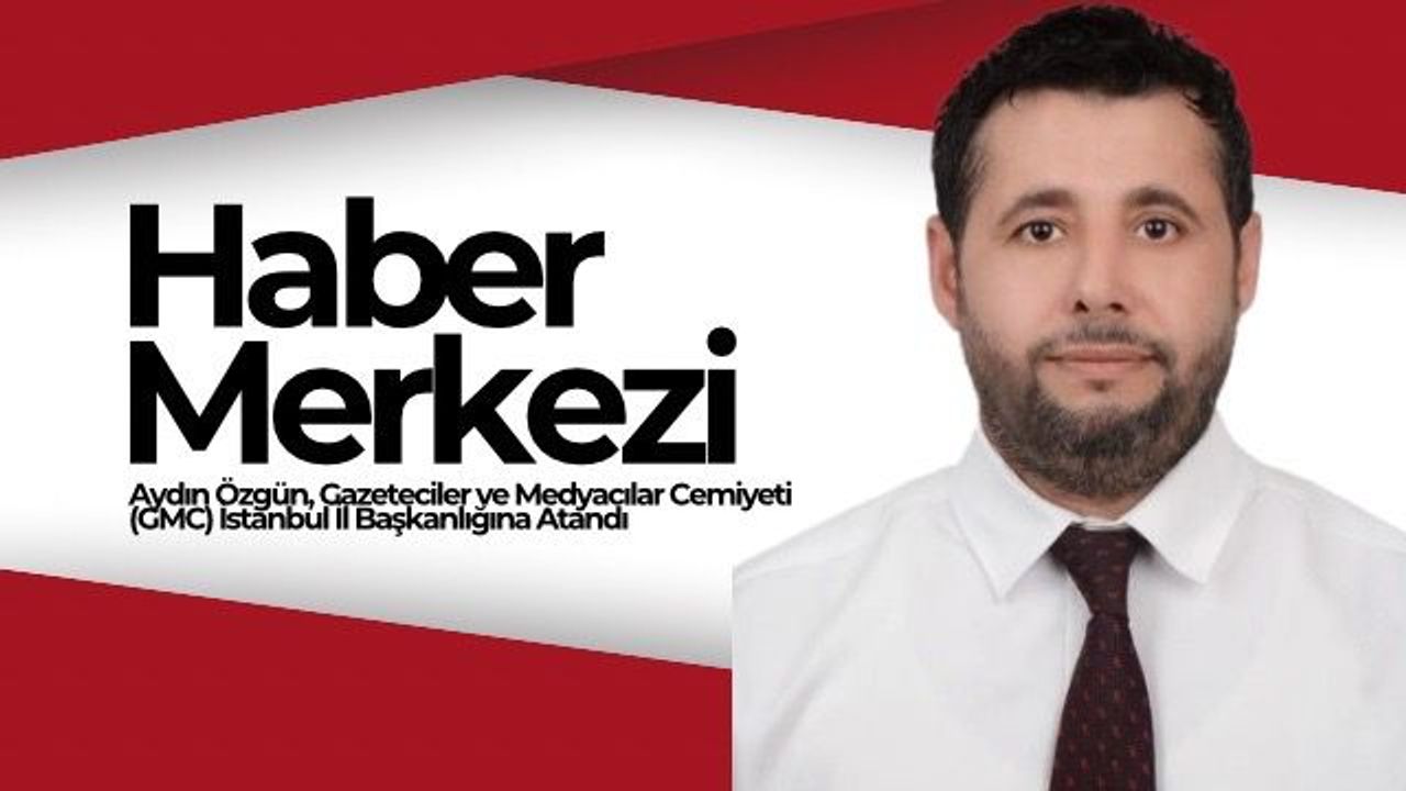 Gazeteciler ve Medyacılar Cemiyeti İstanbul İl Başkanlığına Aydın Özgün atandı – Birlik Haber Ajansı