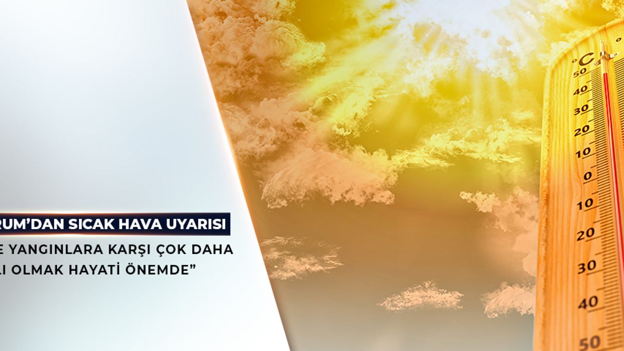 Bakan’dan Yüksek Sıcaklık Uyarısı – Birlik Haber Ajansı