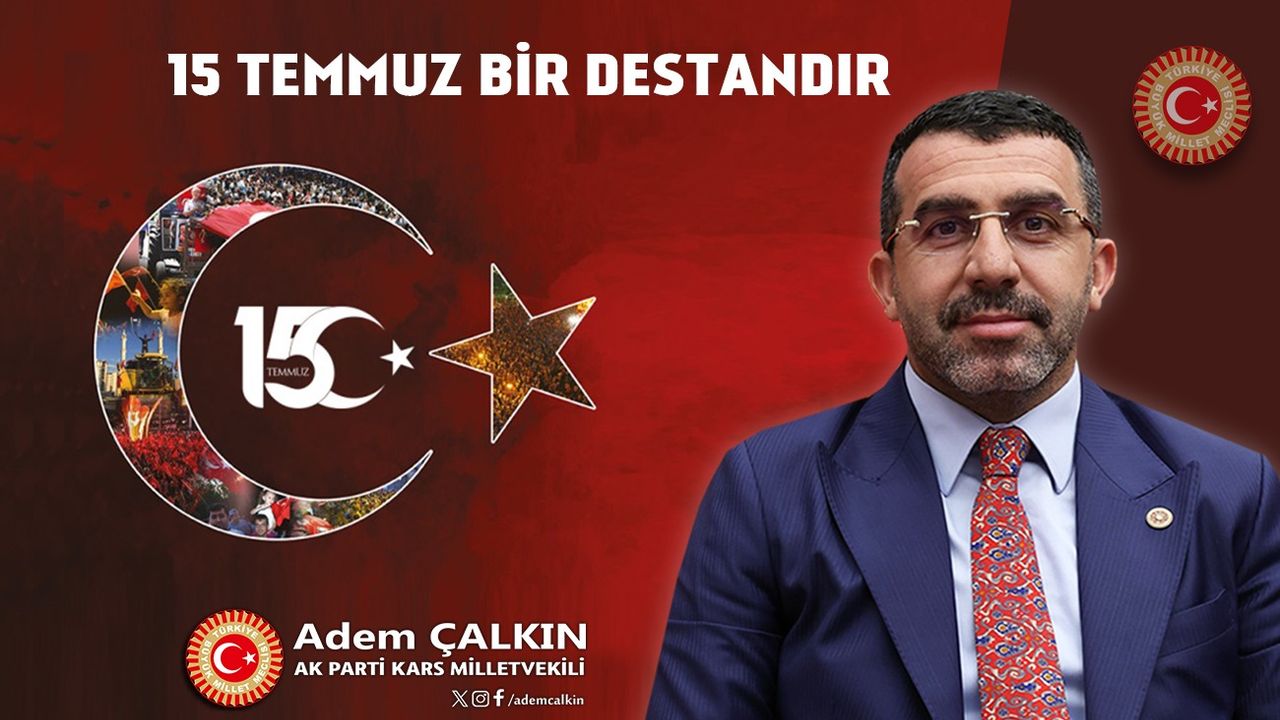 Kars Milletvekili Adem Çalkın, “15 Temmuz hain darbe girişimi, asla unutulmayacak, unutturulmayacaktır” – Birlik Haber Ajansı