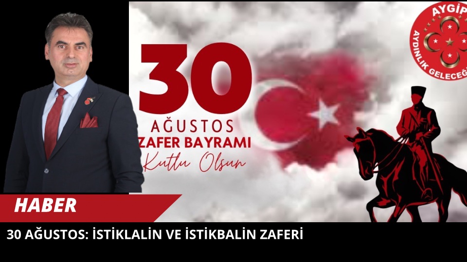 30 Ağustos: İstiklalin ve İstikbalin Zaferi