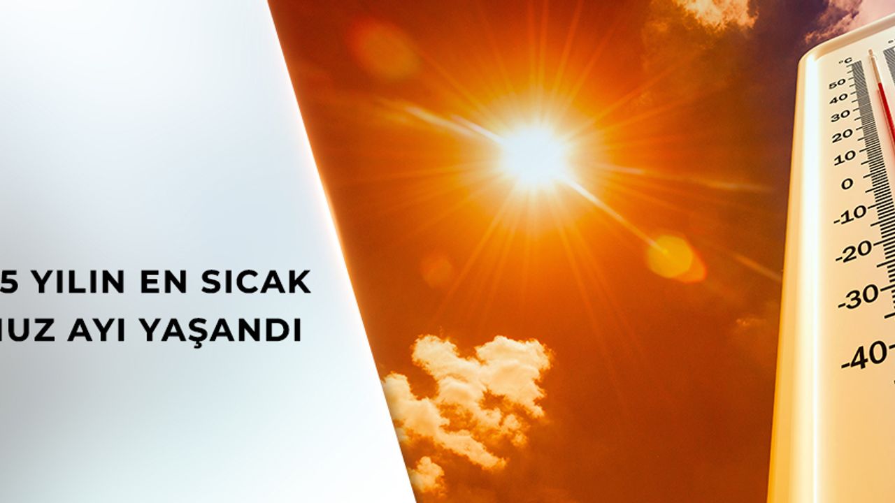 Son 55 yılın en sıcak temmuz ayı yaşandı – Birlik Haber Ajansı