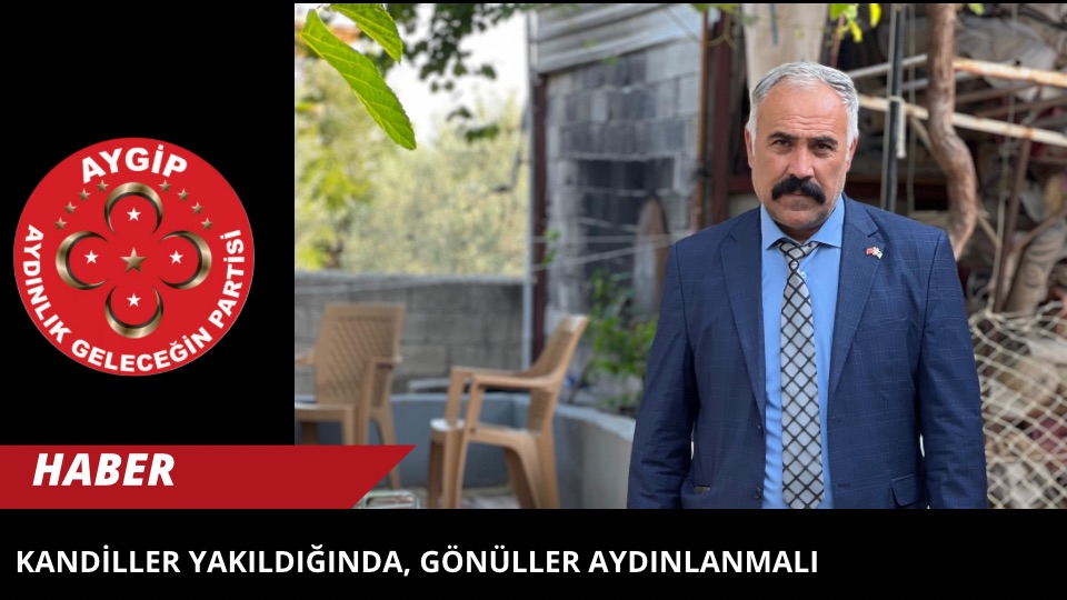 KANDİLLER YAKILDIĞINDA, GÖNÜLLER AYDINLANMALI