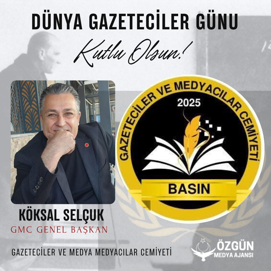 GMC Genel Başkanı Köksal Selçuk 21 Ekim Dünya Gazeteciler Günü Mesaji!!