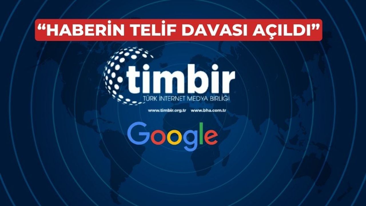 TİMBİR’den Google’a dava; “Üyelerimize telif ücreti öde! – Birlik Haber Ajansı
