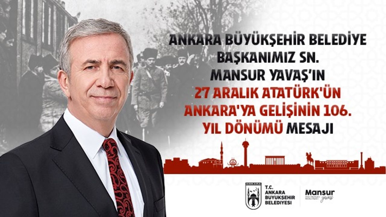 Ankara Büyükşehir Belediye Başkanı Sn. Mansur Yavaş’ın 27 Aralık Atatürk’ün Ankara’ya gelişinin 106. yıl dönümü mesaj – Birlik Haber Ajansı