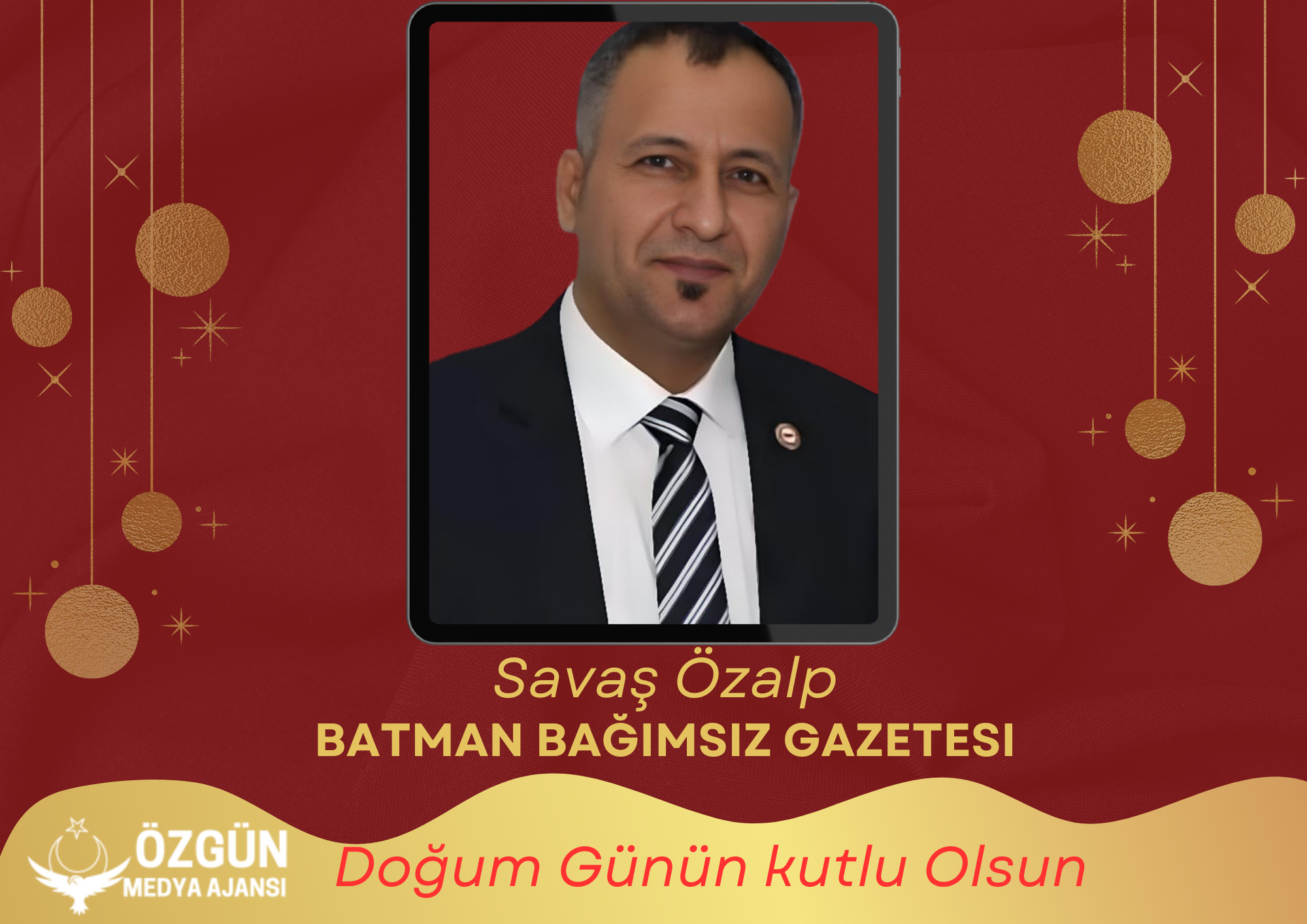 BAĞIMSIZ BATMAN GAZETESİ Sahibi Savaş ÖZALP’in Doğum Günü Kutlu Olsun