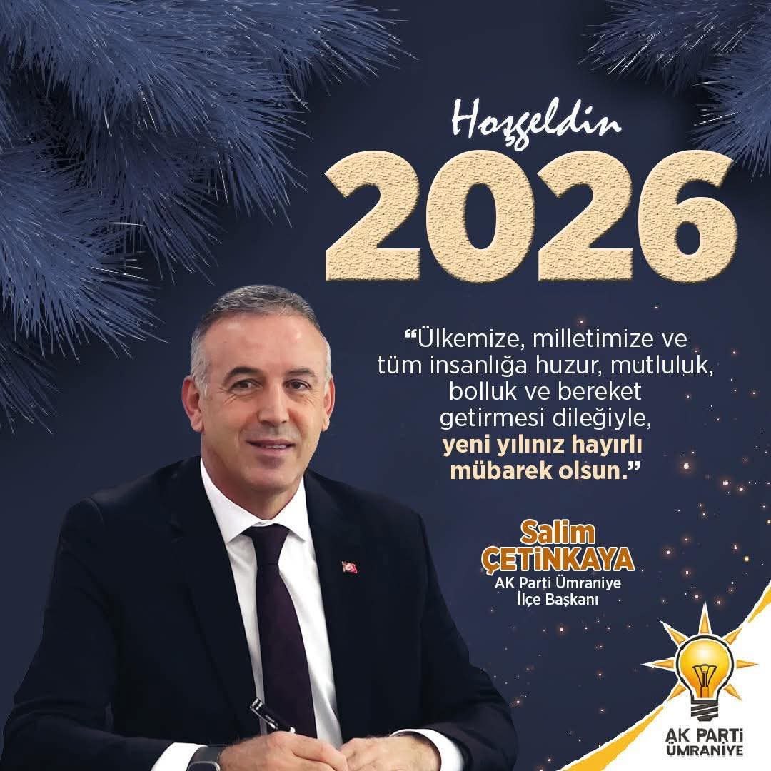 AK Parti ümraniye İlçe Başkanı Salim Çetinkaya’nın yeni yıl mesajı