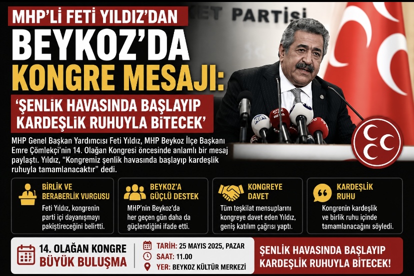 MHP’li Feti Yıldız’dan Beykoz’da kongre mesajı: ‘Şenlik havasında başlayıp kardeşlik ruhuyla bitecek